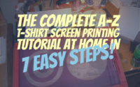 A-Z T-shirt Screen Printing Tutorial at Home in 7 Easy Steps!