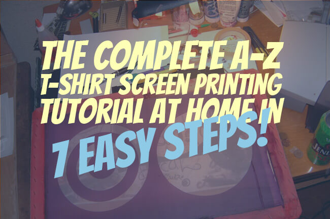 A-Z T-shirt Screen Printing Tutorial at Home in 7 Easy Steps!