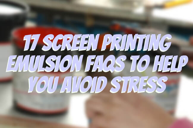 The screen printing emulsion isn't working properly? 6 quick