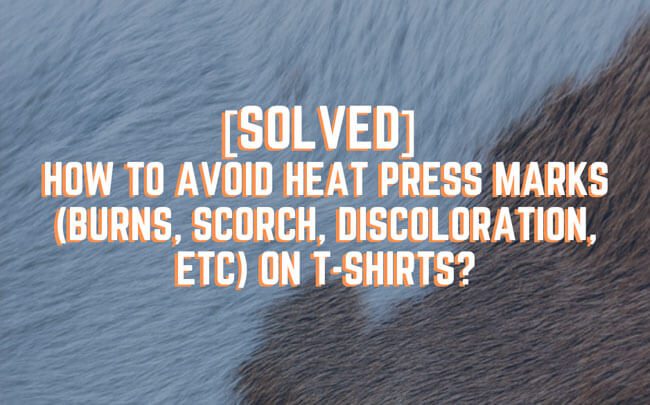 How To Remove Heat Press Marks On Polyester Watson Witace