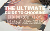 The Ultimate Guide To Choosing The Best Heat Press Machine - main